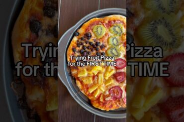 Trying Fruit Pizza! *GROSS*