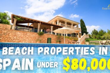 Affordable Seaside Living: Spanish Beach Properties for Less Than $80,000!