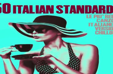 Top 50 Italian Songs Restaurant 2024 [Chillout, Jazz, Lounge, Nu Jazz Standards Music]