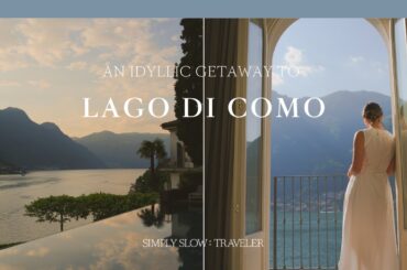 A Trip to Lake Como: Stunning Lakeside Villas and Lunch at Villa d'Este l SIMPLY SLOW TRAVELER