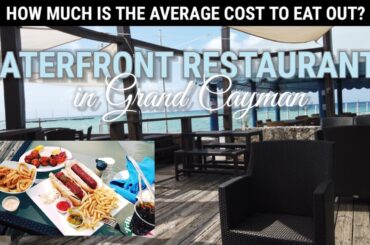 WATERFRONT DINING EXPERIENCE IN GRAND CAYMAN: Average Cost to Eat Out? Restaurants in Cayman Islands