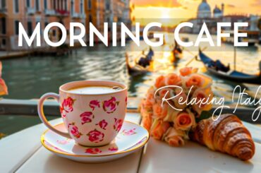 Italy Morning Cafe - Relaxing Jazz Music & Sweet Bossa Nova instrumental for Happy Moods,Study,Work