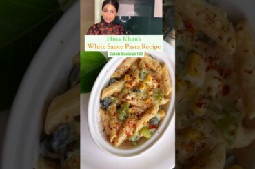 Hina khan White Souce Pasta recipe #trending #shorts #viral