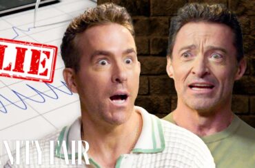 Ryan Reynolds & Hugh Jackman Take Lie Detector Tests | Vanity Fair