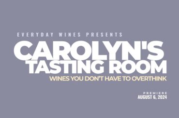 Carolyn’s Tasting Room - Wines You Don't Have To Overthink