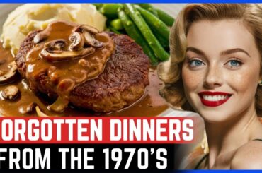 25 Forgotten Dinners That Have Faded Into History! Part 2