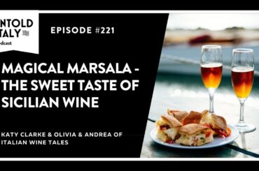 Magical Marsala - The Sweet Taste of Sicily | Untold Italy travel podcast Ep 221