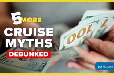 5 More Cruise Myths Debunked | Planet Cruise