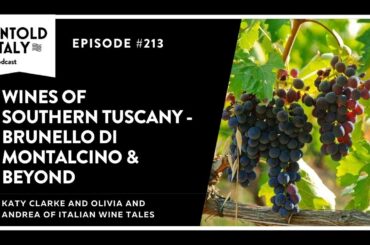 Brunello di Montalcino and the Wines of Southern Tuscany | Untold Italy travel podcast Ep 213