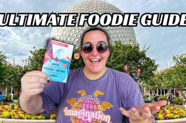 ULTIMATE FOODIE GUIDE: EPCOT FOOD & WINE FESTIVAL 2024