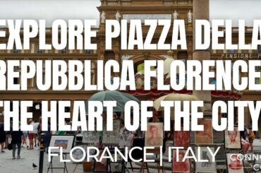 Explore Piazza Della Repubblica Florence: The Heart of the City | Florence | Italy