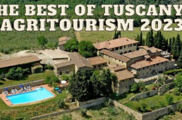 THE BEST OF TUSCANY'S AGRITOURISM: The 2023 Travel Guide