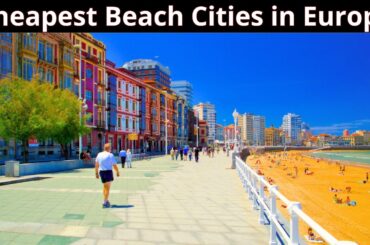15 Cheap & Small Beach Cities to Live in Europe