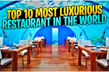 The 10 Most Luxurious Restaurants In The World