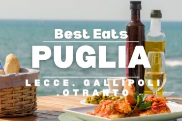Best Eats in Otranto, Gallipoli, and Lecce | Top Local Food in Puglia, Italy