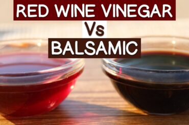 Red Wine Vinegar Vs Balsamic Vinegar - Key Differences