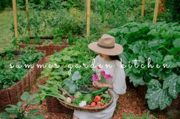 #75 Summer Kitchen: Cooking with What My Garden Gives Me | Countryside Life