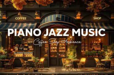 Relaxing Smooth Piano Jazz Music at Outdoor Cafe Ambience & Sweet Bossa Nova for Good Mood, Study