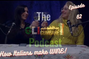 Gli Cumbare Podcast #62 - Italians Making Wine!!