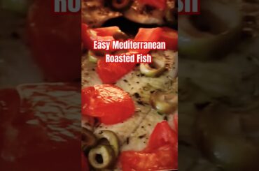 Easy Mediterranean Roasted Fish#cooking #foodie #healthycooking #fish #roastedfish #mediterranean