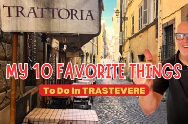 My 10 Favorite Things To Do In Trastevere Rome | Trastevere Complete Guide!