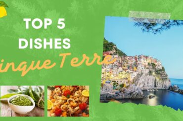 Top 5 Best Food Dishes - Cinque Terre, Italy