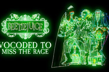 The Entire Beetlejuice Movie Vocoded to Miss The Rage