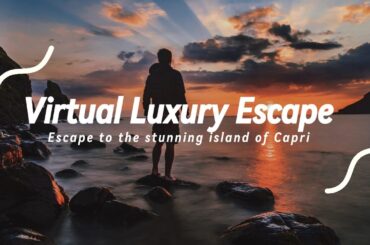 Virtual Luxury Escape to Capri: Discover the Ultimate Mediterranean Getaway