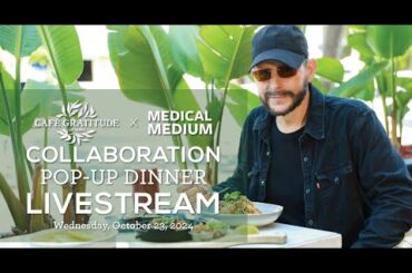 Day 3 Medical Medium x Cafe Gratitude Collaboration Pop-Up Dinner Livestream