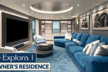 EXPLORA I | Owner's Residence Full Walkthrough Tour | Explora Journeys | 2024 | 4K