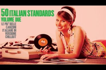 Top 50 Italian Songs & Restaurant Vol. 2 |Summer 2023 [Chillout, Jazz, Lounge, Standards Music]