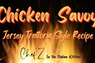 CHICKEN SAVOY - CLASSIC JERSEY TRATTORIA STYLE RECIPE - CHEF Z In the Italian Kitchen