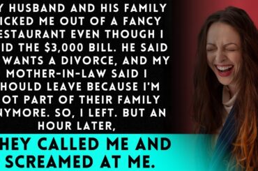 My Husband and His Family Kicked Me Out of a Fancy Restaurant After I Paid the $3k Bill! And Now?