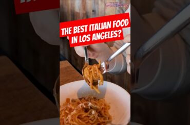 Best Italian Food In LA?