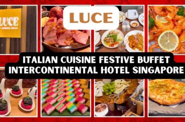 LUCE Italian Cuisine Festive Buffet At InterContinental Hotel Singapore