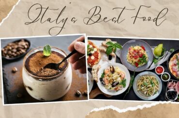 Italy's Best Food Must Try Dishes & Dining Tips