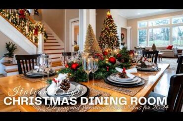 Italian-Style Christmas Dining Room: Elegant and Luxurious Decor Ideas for 2024