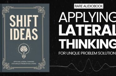 Shift Ideas: Applying Lateral Thinking for Unique Problem Solutions Audiobook