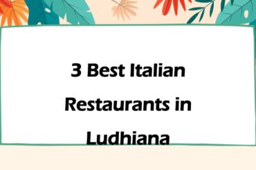 3 Best Italian restaurants in Ludhiana, Punjab 2025 | Italian restaurants