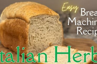 Bread Machine Italian Herb Bread Recipe for Beginners - Easy Step-By-Step Recipe & Instructions