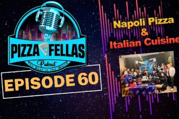 PizzaFellas Podcast | Episode# 60 - Napoli Pizza & Italian Cuisine