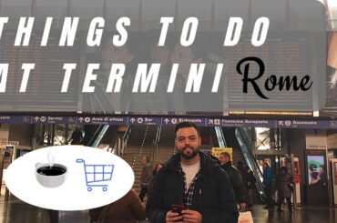 What can you do at the Rome Termini train station? Eating, shopping and services.