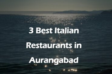 3 Best Italian restaurants in Aurangabad, Maharashtra 2025 | Italian restaurants