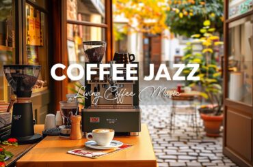 Living Coffee - Soft Jazz Playlist & Sweet Bossa Nova ~ Background Music for Relax, Work, Study