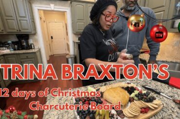 Trina Braxton's 12 Days of Christmas | Episode 10: Charcuterie Board Creations & Holiday Fun