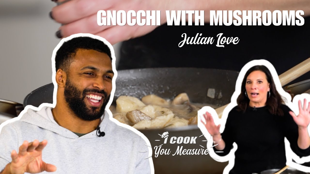 Gnocchi with mushrooms with Julian Love I I Cook, You Measure Gnocchi with mushrooms with Julian Love I I Cook, You Measure