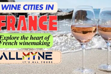 Wine Cities in France | Join.ALLMYNE