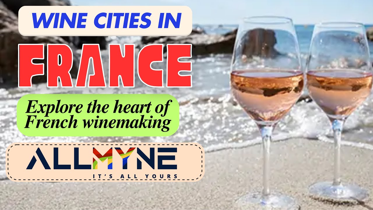 Wine Cities in France | Join.ALLMYNE Wine Cities in France | Join.ALLMYNE