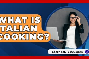 What Is Italian Cooking? - LearnToDIY360.com