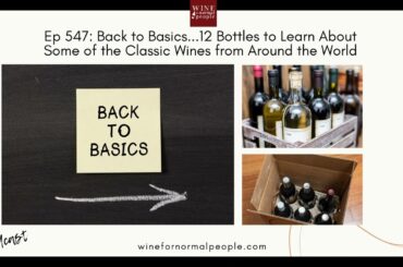 Ep 547: Back to Basics...12 Bottles to Learn About Some of the Classic Wine